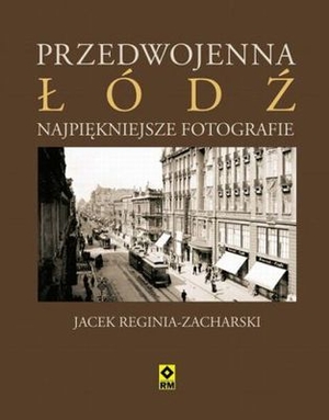 PRZEDWOJENNA ŁÓDŹ Najpiękniejsze fotografie