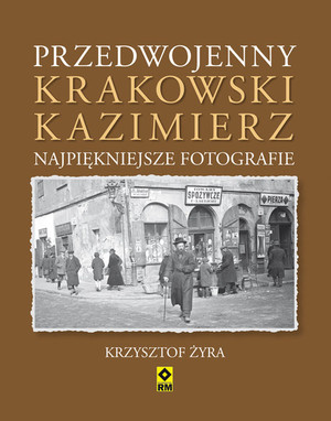 Przedwojenny krakowski Kazimierz Najpiękniejsze fotografie