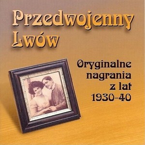 Przedwojenny Lwów: Oryginalne nagrania z lat 1930-40