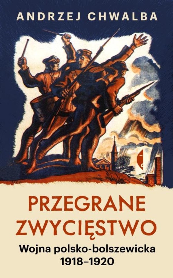 Przegrane zwycięstwo Wojna polsko-bolszewicka 1918-1920
