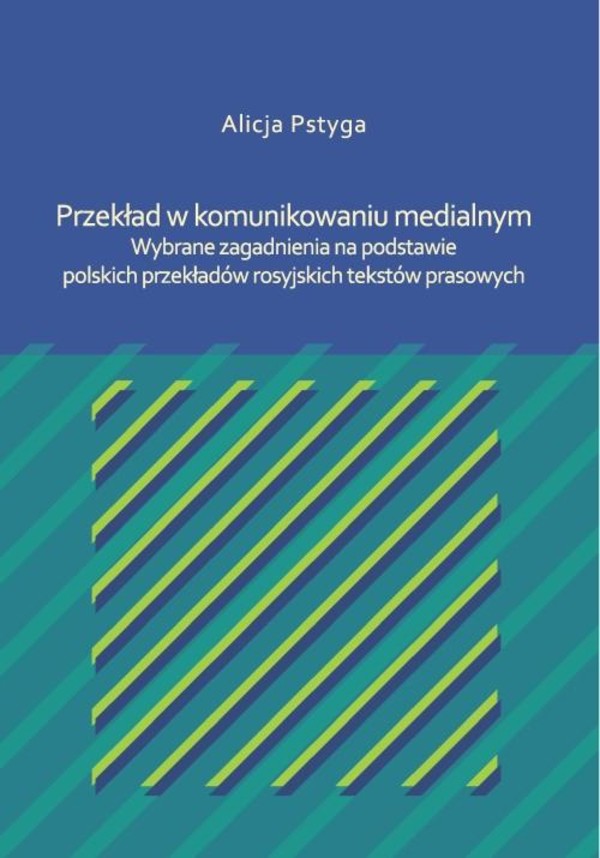 Przekład w komunikowaniu medialnym. Wybrane zagadnienia na podstawie polskich przekładów rosyjskich tekstów prasowych - pdf