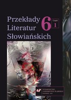 Przekłady Literatur Słowiańskich. T. 6. Cz. 1: Wolność tłumacza wobec imperatywu tekstu - pdf