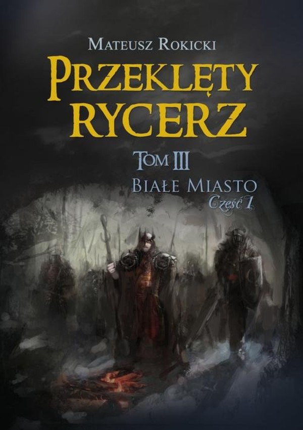 Przeklęty rycerz Białe Miasto Tom 3, Część 1