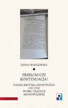 Przełom czy kontynuacja? - pdf Polska krytyka artystyczna 1917-1930 wobec tradycji młodopolskiej