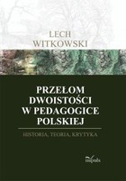 Przełom dwoistości w pedagogice polskiej - epub Historia, teoria i krytyka