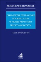 Okładka:Przełomowe technologie informatyczne w prawie prywatnym międzynarodowym 