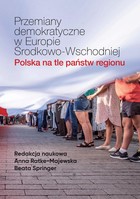 Przemiany demokratyczne w Europie Środkowo-Wschodniej - pdf Polska na tle państw regionu