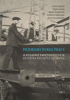 Okładka:Przemiany rynku pracy w regionie świętokrzyskim od XIX do początku XXI wieku 