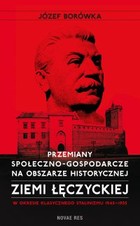 Przemiany społeczno-gospodarcze na obszarze historycznej ziemi łęczyckiej w okresie klasycznego stalinizmu 1945-1955