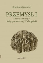 Przemysł I Książę suwerennej Wielkopolski 1220/1221-1257 - pdf