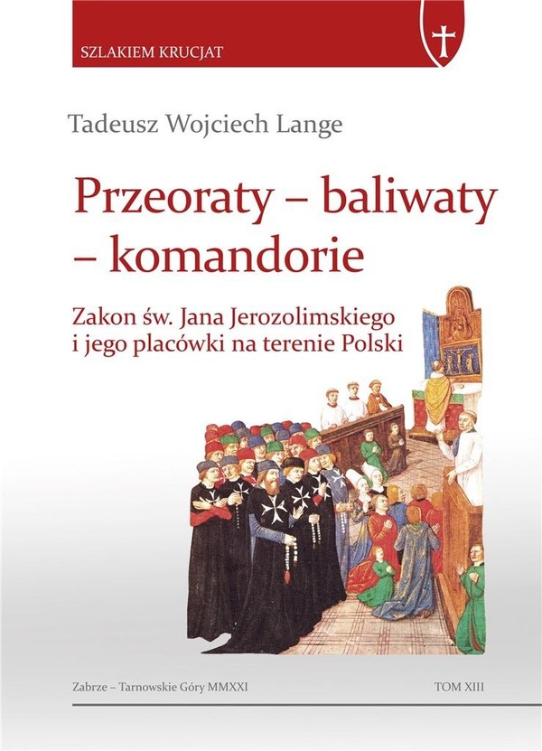 Przeoraty, baliwaty, komandorie Zakon św. Jana Jerozolimskiego i jego placówki na terenie Polski