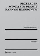 Przepadek w polskim prawie karnym skarbowym - epub, pdf