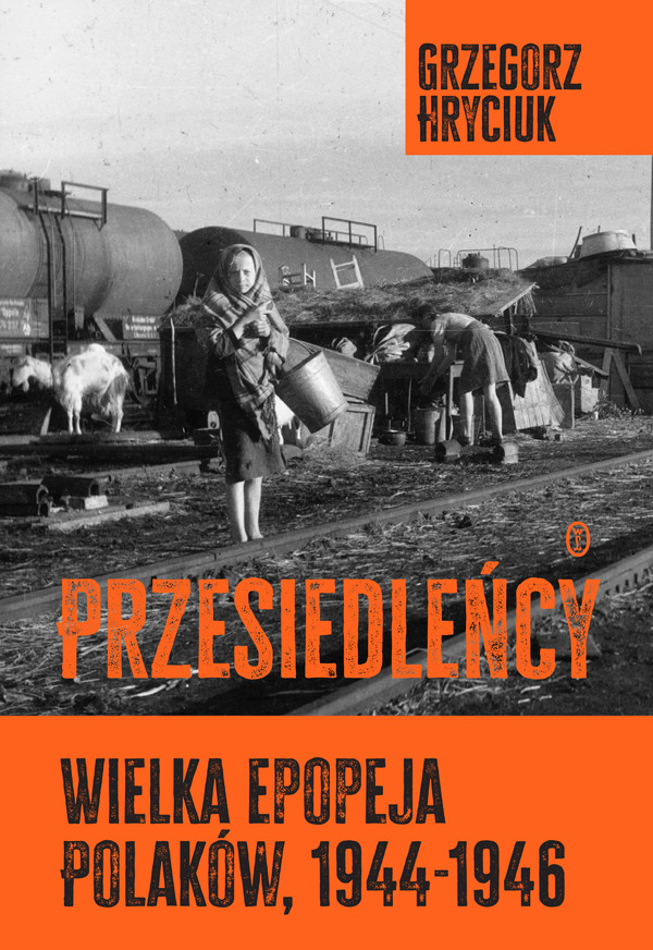 Przesiedleńcy. Wielka epopeja Polaków, 1944-1946 - mobi, epub