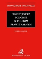 Przestępstwa podobne w polskim prawie karnym. Monografie prawnicze - pdf