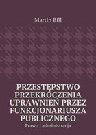 Przestępstwo przekroczenia uprawnień przez funkcjonariusza publicznego - mobi, epub