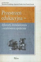 Przestrzeń edukacyjna dylematy, doświadczenia i oczekiwania społeczne