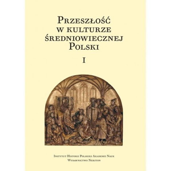 Przeszłość w kulturze średniowiecznej Polski Tom 1 i 2