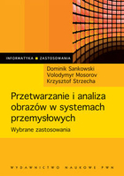 Przetwarzanie i analiza obrazów w systemach przemysłowych Wybrane zastosowania