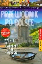 Przewodnik po Polsce. Wyjazdy na weekend, urlop, wakacje Skala 1:750 000