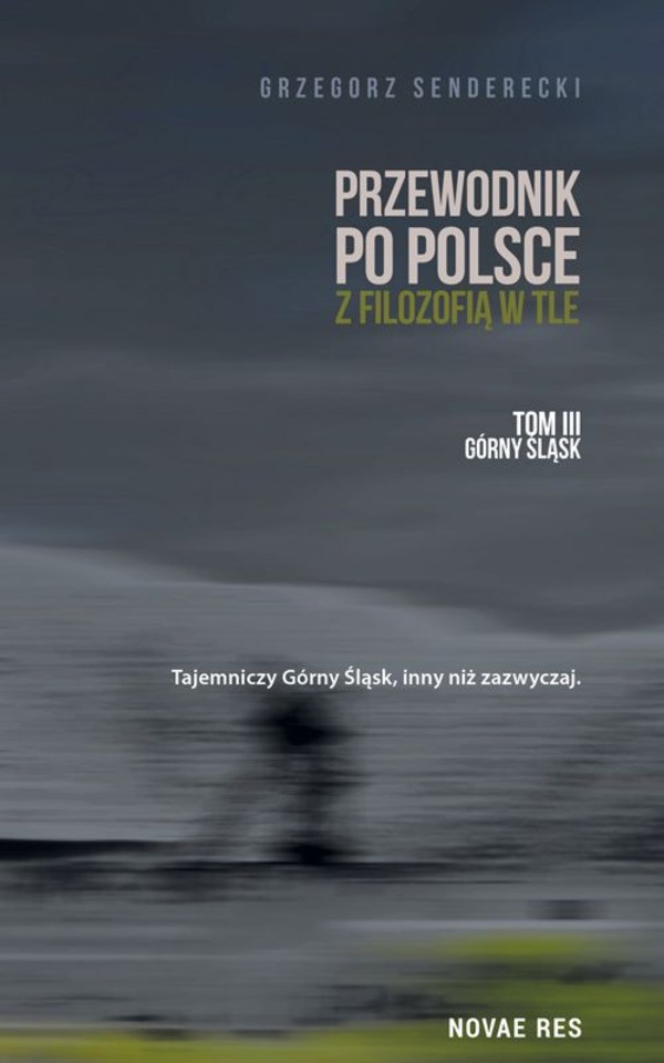 Przewodnik po Polsce z filozofią w tle Tom 3 Górny Śląsk