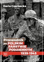 Okładka:Przewodnik po Polskim Państwie Podziemnym 1939-1945 