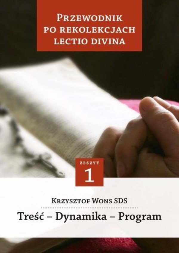 Przewodnik po Rekolekcjach Lectio Divina Zeszyt 1 Treść - Dynamika - Program