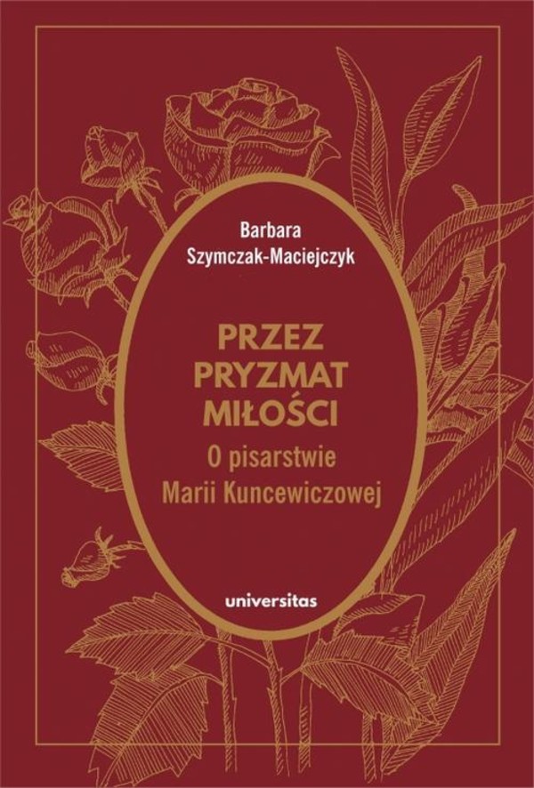 Przez pryzmat miłości O pisarstwie Marii Kuncewiczowej - mobi, epub, pdf