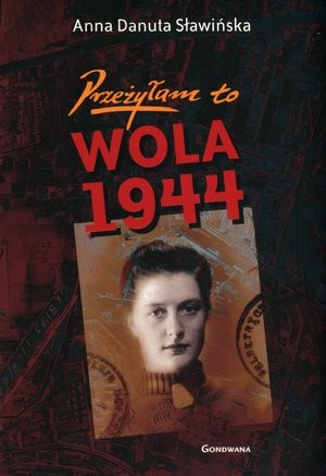 Przeżyłam to Wola 1944