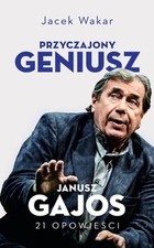 Przyczajony geniusz - mobi, epub Janusz Gajos 21 opowieści