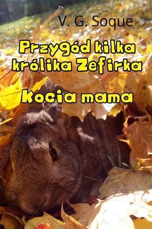 Przygód kilka królika Zefirka. Kocia mama - mobi, epub, pdf