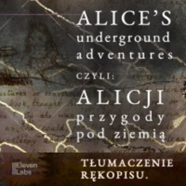 Przygody Alicji w podziemnym świecie. Rękopis przygód Alicji w Krainie Czarów - Audiobook mp3