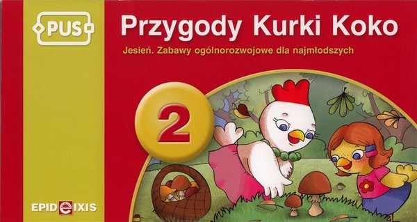 Przygody Kurki Koko Zabawy i ćwiczenia ogólnorozwojowe dla najmłodszych 2 (PUS)