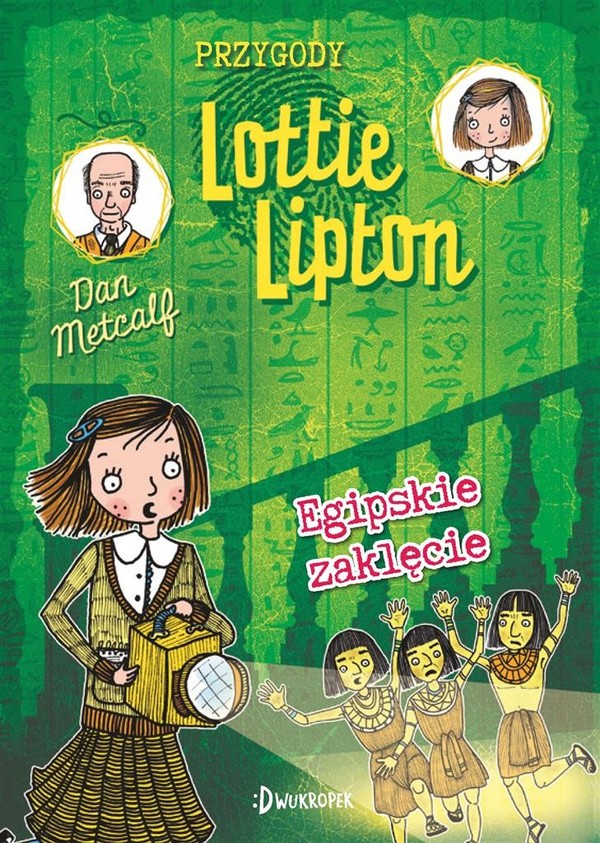 Przygody Lottie Lipton Egipskie zaklęcie Przygody Lottie Lipton Tom 4