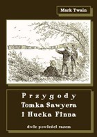 Okładka:Przygody Tomka Sawyera i Hucka Finna. Dwie powieści razem 