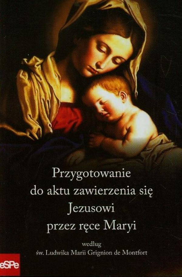 Przygotowanie do aktu zawierzenia się Jezusowi przez ręce Maryi według św. Ludwika Marii Grignion de Montfort - epub