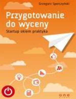 Przygotowanie do wyceny. Startup okiem praktyka