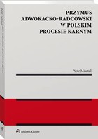 Przymus adwokacko-radcowski w polskim procesie karnym - pdf