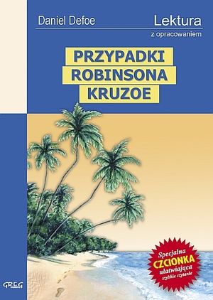 PRZYPADKI ROBINSONA KRUZOE (Wydanie z opracowaniem)