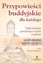 Przypowieści buddyjskie dla każdego - mobi, epub, pdf Nagłe kopnięcie prawdziwego szczęścia i mądrości