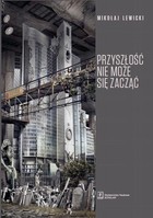 Przyszłość nie może się zacząć - pdf Polski dyskurs transformacyjny w perspektywie teorii modernizacji i teorii czasu