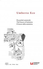 Przyszłość semiotyki. The Future of Semiotics. Il futuro della semiotica - pdf