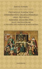 Przywileje fundacyjne Uniwersytetu Jagiellońskiego oraz przywilej nadania szlachectwa jego profesorom - pdf