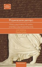 Przywracanie pamięci - mobi, epub, pdf Polscy psychiatrzy XX wieku orientacji psychoanalitycznej