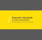 Okładka:Psalmy polskie czasu reformy. Tetrapla łódzka na 500 lat Reformacji 