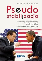 Pseudostabilizacja - mobi, epub Problemy współczesnej polityki USA na Bliskim Wschodzie