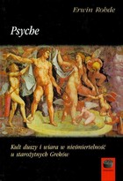 Psyche Kult duszy i wiara w nieśmiertelność u starożytnych Greków - pdf