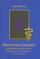 Psychiatria sądowa, opiniowanie w procesie karnym, podręcznik dla lekarzy i prawników