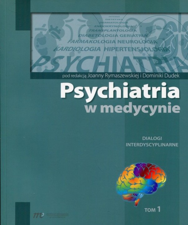 Psychiatria w medycynie Dialogi interdyscyplinarne, Tom 1