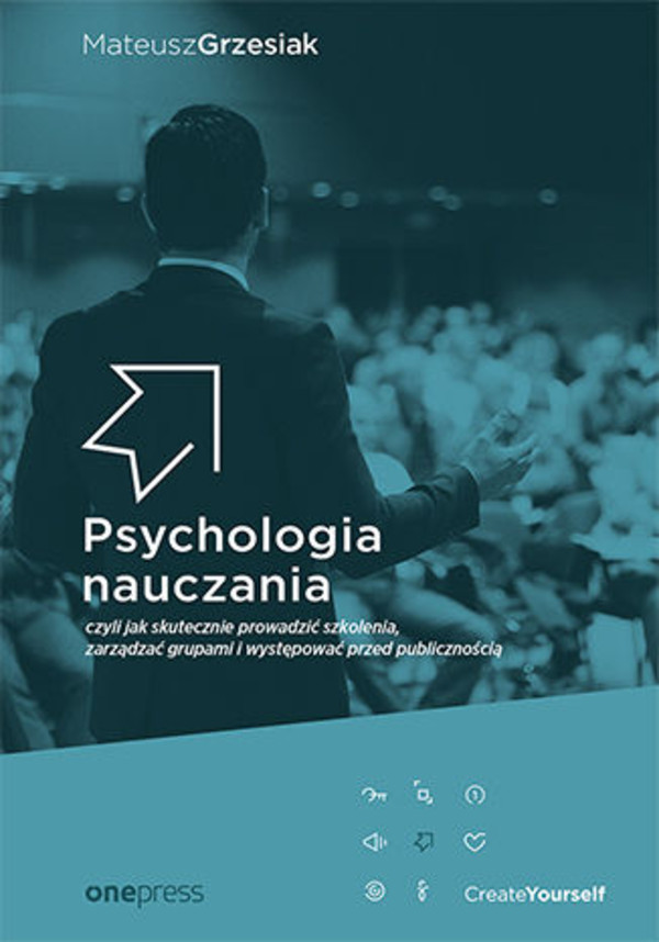 Psychologia nauczania, czyli jak skutecznie prowadzić szkolenia, zarządzać grupami i występować przed publicznością - mobi, epub, pdf
