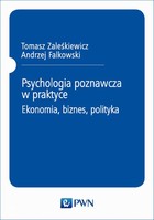 Psychologia poznawcza w praktyce. Ekonomia, biznes, polityka - pdf